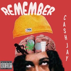 CASHJAY- REMEMBER [PROD. CHEAPERTHERAPY]