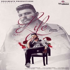 Life || Sanam Bhullar (Official Song) || New Punjabi Song 2020 || Soul Beats Productions