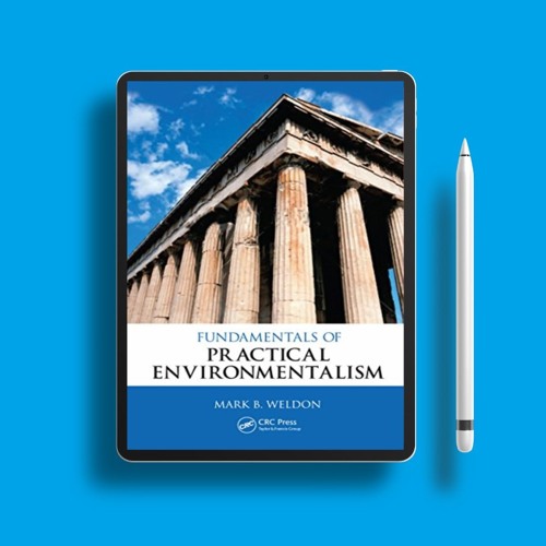 Fundamentals of Practical Environmentalism (Social Environmental Sustainability). Gratis Downlo