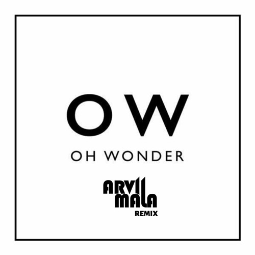 Oh Wonder - Without You (Arvi Mala Remix)