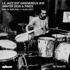 Le Jazz Est Dangereux #10 Winter Digs & Finds - 23 Avril 2023