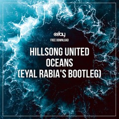 Free Download: Oceans (Eyal Rabia's Bootleg) [8day Free Download]