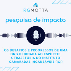 Pesquisa de impacto | Os desafios e progressos de uma ONG dedicada ao esporte: a trajetória do Instituto Camaradas Incansáveis (ICI)