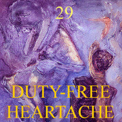 Duty-Free Heartache (Remastered August 2025 plus brass) 29