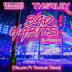 V-BASS ● BAD HABITS (THORLEY & YELLOW REMIX) - ED SHEERAN