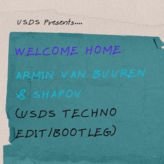 Welcome Home by Armin Van Buuren & Shapov (USDS Techno Banging Edit/Bootleg)
