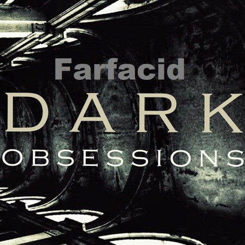 Farfacid - Dark Obsessions Poodcast