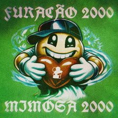 Furacão 2000 - Mimosa 2000 (Close Friends Only Remix)