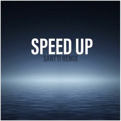 Speed Up (SANTTI RMX)