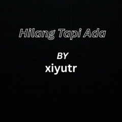 Hilang Tapi Ada