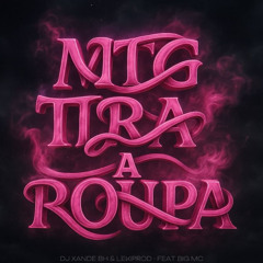 MTG - TIRA A ROUPA .Remix Has to be you - LekiProd Dj Xande Bh Feat Mc Magrinho, Mc Mr Bim e Big Mc
