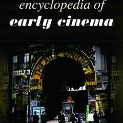 Read pdf Encyclopedia of Early Cinema by  Richard Abel