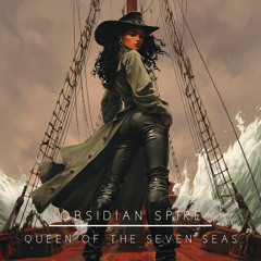 Obsidian Spire - Queen of the seven seas