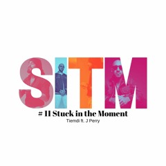 Stuck In The Moment ft. J Perry