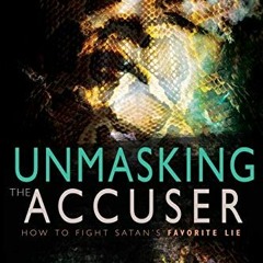 VIEW EPUB 📝 Unmasking the Accuser: How to Fight Satan's Favorite Lie by  Kynan Bridg