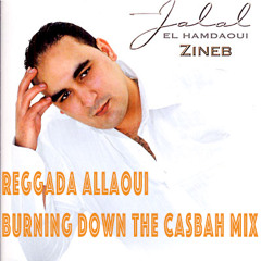 جلال الحمداوي  يا زينب يا زنوبة  Reggada Allaoui (Burning Down The Casbah Mix) Jalal El Hamdaoui