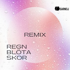 Regn Blöta Skor, Miriam Bryant, remix by GARNEIJ