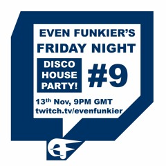 Even Funkier's Friday Night Disco House Party - 13th Nov 2020 (Livestream Recording)