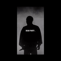 DEAD PARTY .