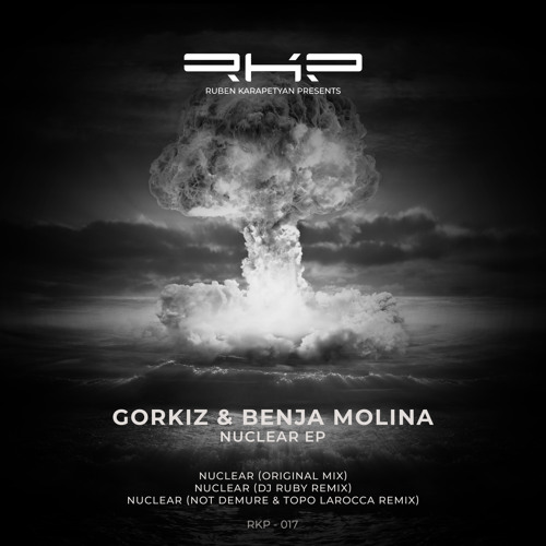 PREMIERE: Gorkiz & Benja Molina - Nuclear (DJ Ruby Remix) [RKP]