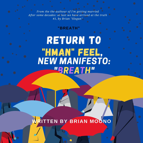 RETURN TO "HMAN" FEEL, NEW MANIFESTO: "BREATH" (Short-Story-Ver-22)