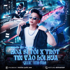 VIETMIX 2025✈️HỌA SĨ TỒI X TRÓT TIN VÀO LỜI HỨA✈️|| QUỐC ANH MIX