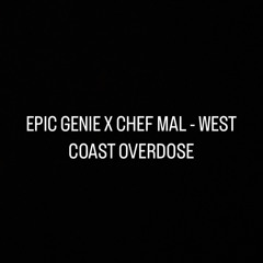 Epic Genie X Chef Mal - West Coast Overdose