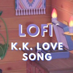 K.K. Love Song Lofi Version