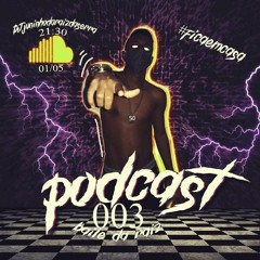 PODCAST 003 DJ JUNINHO DA RAIZ= BAILE DA RAIZ