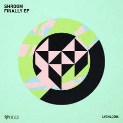 SHROOM - Finally