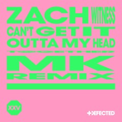 Zach Witness - Can't Get It Outta My Head (MK Extended Remix)