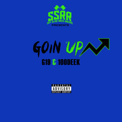 Goin Up (feat. 100DEEK & G19)