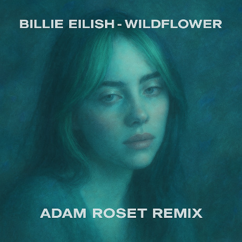 Billy Eilish - WILDFLOWER (Adam Roset Remix)