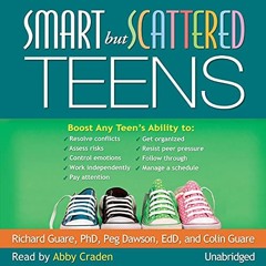 ~Read~[PDF] Smart but Scattered Teens: The "Executive Skills" Program for Helping Teens Reach T