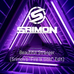 Beautiful Stranger (Srimon's "Fire & Gold" Edit)