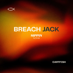 Breach - Jack (CARTFISH 'Sippin' Edit)