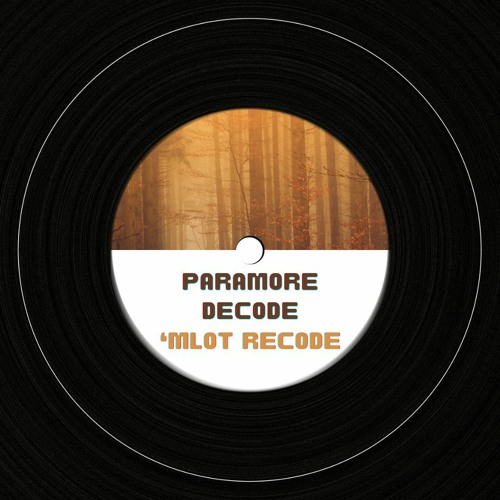Paramore - Decode ('ML0T Recode Bootleg)