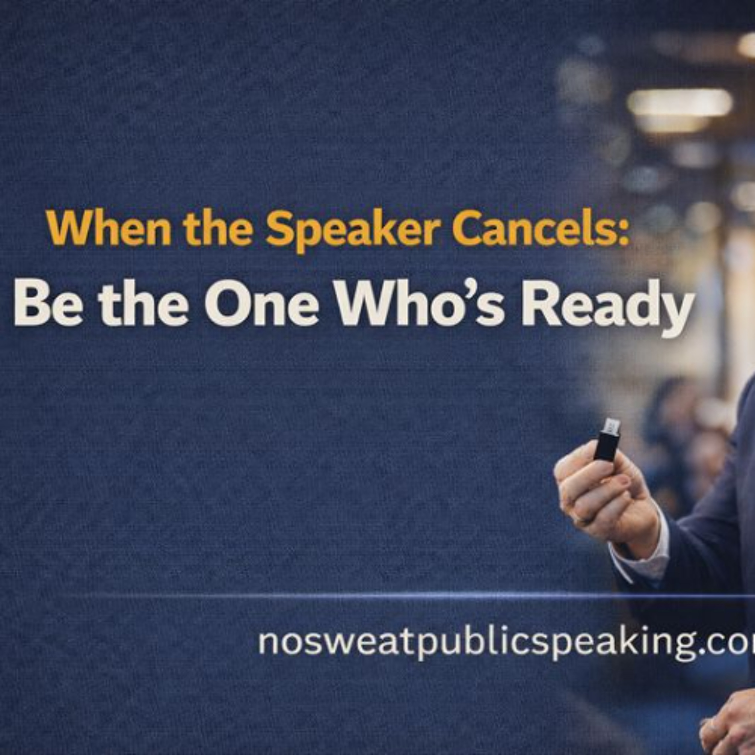 When the Speaker Cancels: Be the One Who’s Ready!