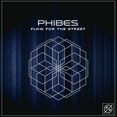 Phibes - Flow For The Street (FREE DOWNLOAD)