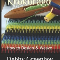 [GET] PDF 🖌️ Krokbragd: How to Design & Weave (Weaving Krokbragd) by  Debby Greenlaw