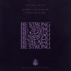 Be Strong (Instrumental Club Mix) - Kerri Chandler