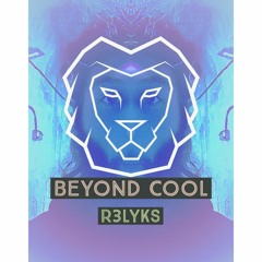 Beyond Cool - R3LKYS