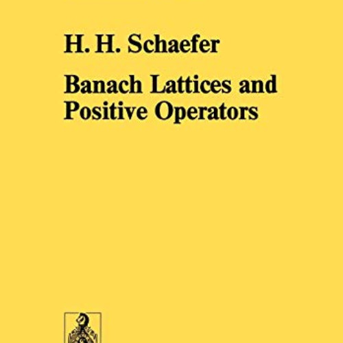 [READ] EPUB 📰 Banach Lattices and Positive Operators (Grundlehren der mathematischen