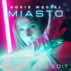 Roxie Węgiel - Miasto (Sky Sound Extended Edit)