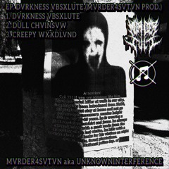 DVRKNESS VBSXLUTE (MVRDER4SVTVN PROD.)