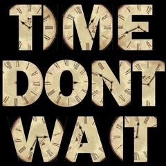 Time Dont Wait (Demo)