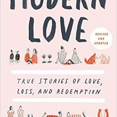 [^PDF]-Read Modern Love, Revised and Updated: True Stories of Love, Loss, and Redemption [DOWNLOADPD