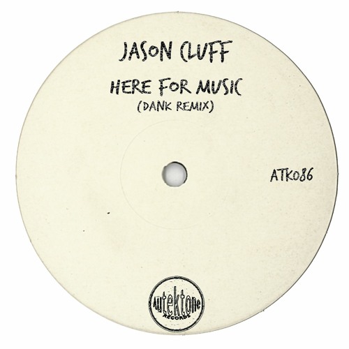 ATK086 - Jason Cluff  "Here For Music" (Dank Remix)(Preview)(Autektone Records)(Out Now)