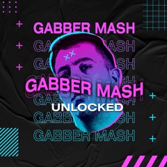 Unlocked - Gabber Mash
