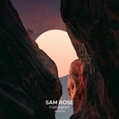 Sam Rose Feat. WNSTN - Far Away